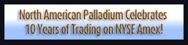 North American Palladium Celebrates 10 Years of Trading on NYSE Amex!